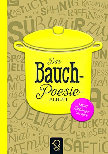 Das Bauch-Poesie-Album: Meine Lieblingsrezepte von klein & gro� Verlag