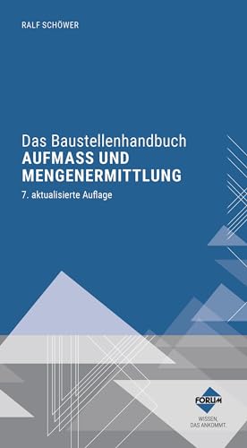 Das Baustellenhandbuch Aufmaß und Mengenermittlung: Premium-Ausgabe: Buch und E-Book (PDF+EPUB) + digitale Arbeitshilfen von Forum Verlag Herkert