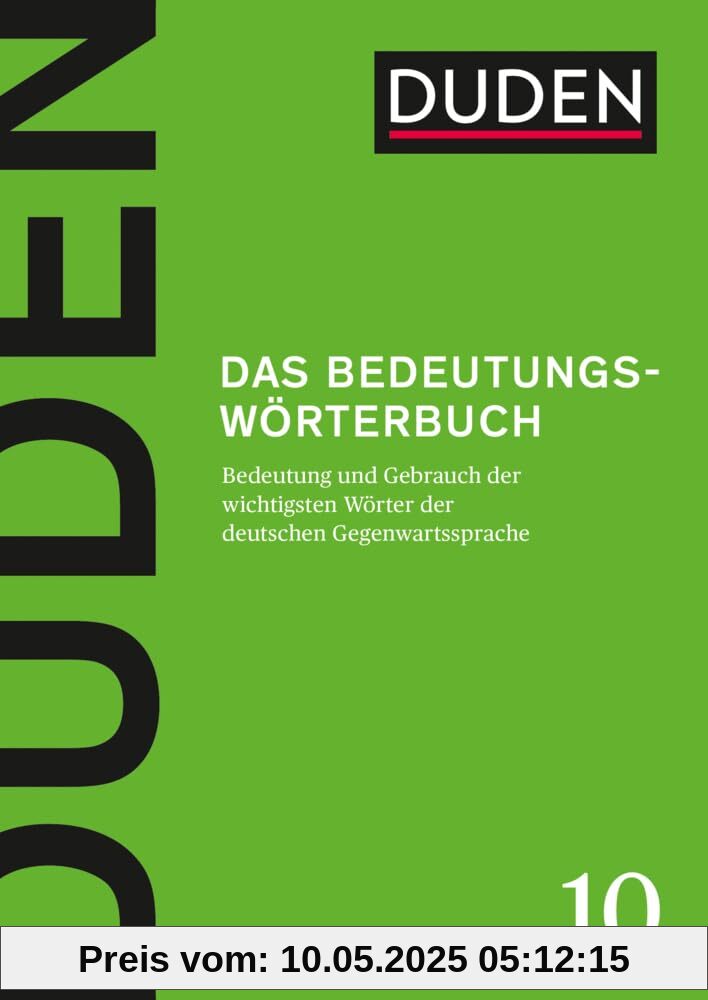 Das Bedeutungswörterbuch: Bedeutung und Gebrauch der wichtigsten Wörter der deutschen Gegenwartssprache (Duden - Deutsche Sprache in 12 Bänden)