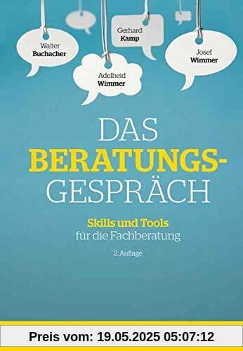 Das Beratungsgespräch: Skills und Tools für die Fachberatung Das Beratungsgespräch: Skills und Tools für die Fachberatung