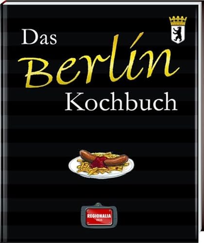 Das Berlin Kochbuch von REGIONALIA VERLAG