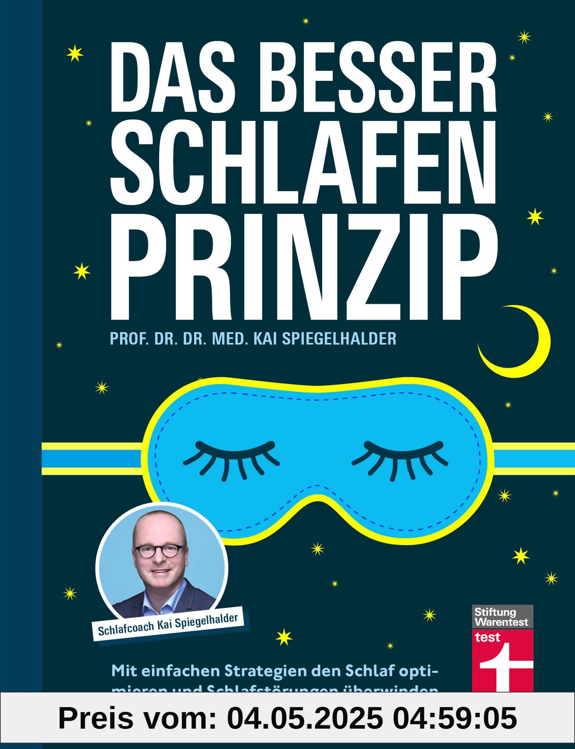 Das Besser-Schlafen-Prinzip – ein Ratgeber für Erwachsene: Mit einfachen Strategien den Schlaf optimieren und Schlafstörungen überwinden