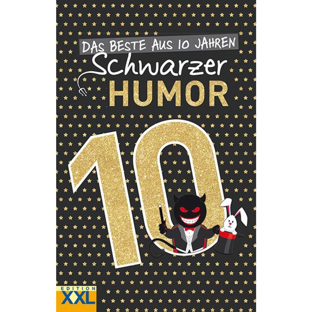 Das Beste aus 10 Jahren Schwarzer Humor von Edition XXL GmbH