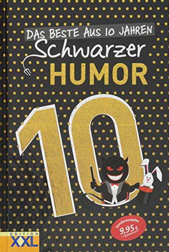 Das Beste aus 10 Jahren Schwarzer Humor: Jubiläumsausgabe von Edition XXL GmbH