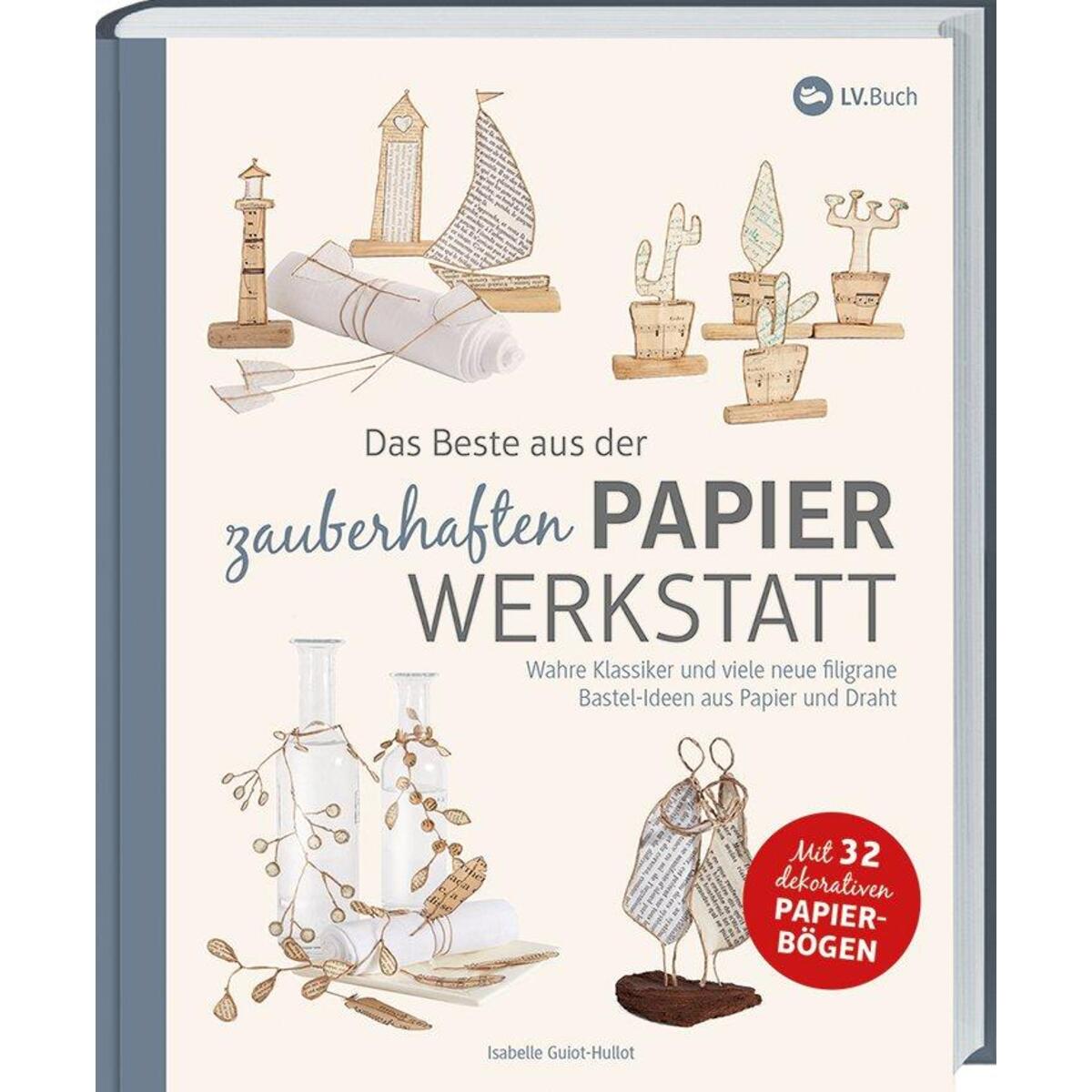 Das Beste aus der zauberhaften Papierwerkstatt Das Beste aus der zauberhaften Papierwerkstatt von Landwirtschaftsverlag