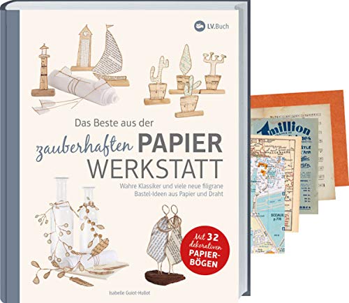 Das Beste aus der zauberhaften Papierwerkstatt: Filigrane Bastelideen aus Papier und Draht. 54 Bastel-Anleitungen für Weihnachten, Ostern & Geburtstag. Inspiration für DIY-Geschenke & kreative Deko