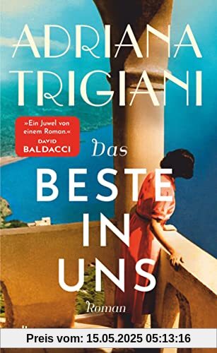 Das Beste in uns: Roman | »Es gibt einen Grund dafür, dass Adriana Trigiani von Millionen begeisterter Leser so geliebt wird … großartig.« SARAH JESSICA PARKER Das Beste in uns: Roman | »Es gibt einen Grund dafür, dass Adriana Trigiani von Millionen begeisterter Leser so geliebt wird … großartig.« SARAH JESSICA PARKER