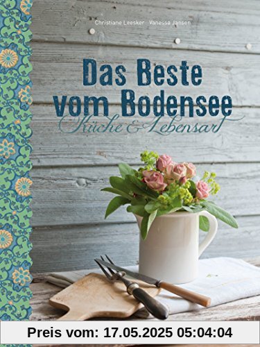 Das Beste vom Bodensee: Küche und Lebensart