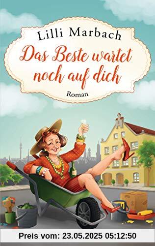 Das Beste wartet noch auf dich: Roman