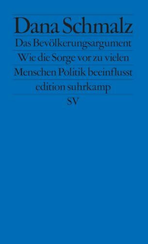 Das Bevölkerungsargument: Wie die Sorge vor zu vielen Menschen Politik beeinflusst (edition su... Das Bevölkerungsargument: Wie die Sorge vor zu vielen Menschen Politik beeinflusst (edition su...