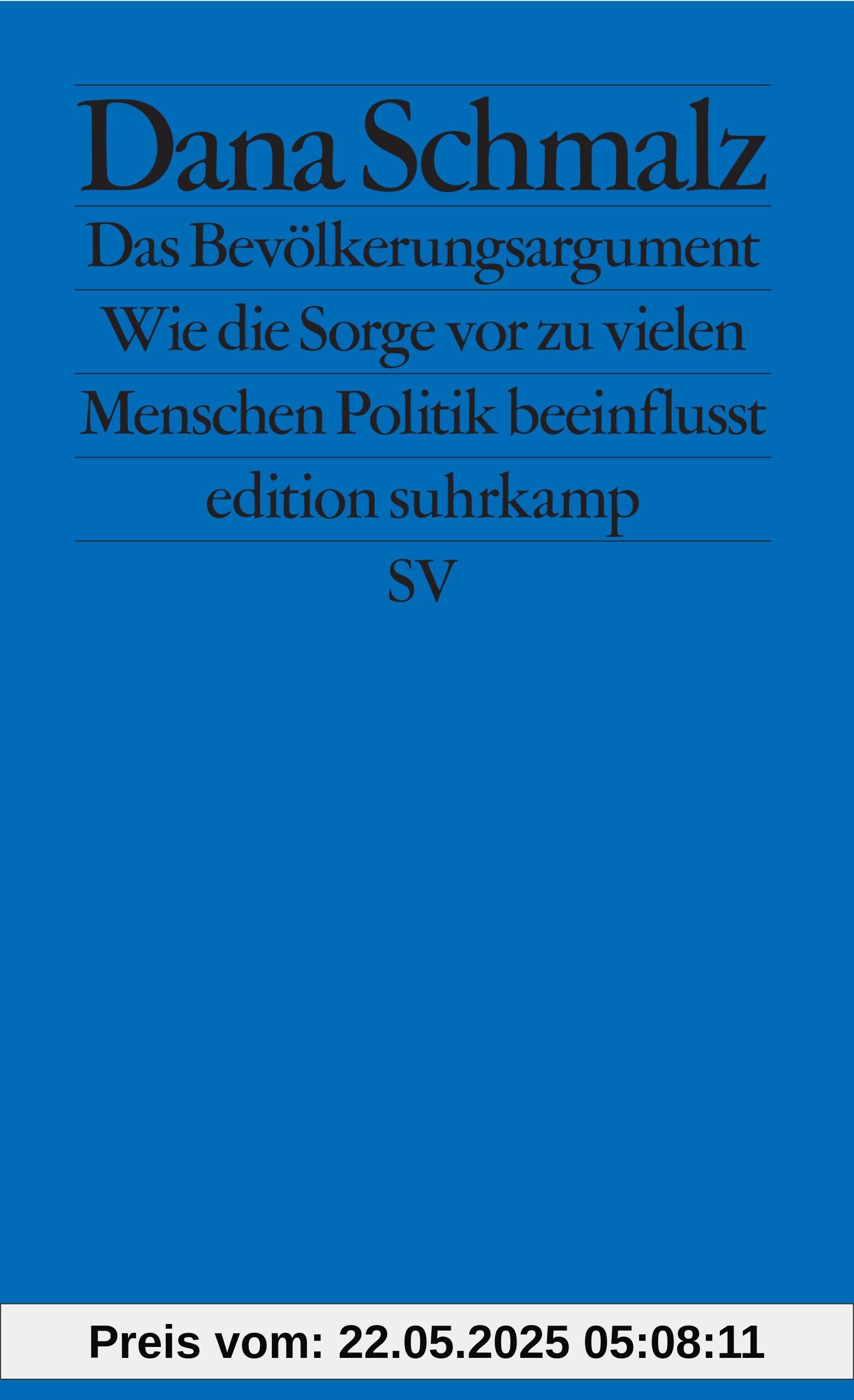 Das Bevölkerungsargument: Wie die Sorge vor zu vielen Menschen Politik beeinflusst (edition suhrkamp)