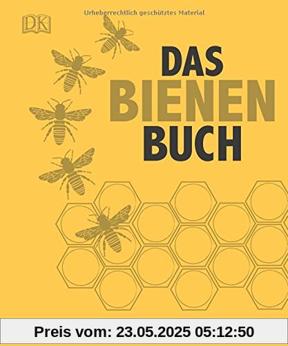 Das Bienen Buch: Bienen verstehen, schützen und halten