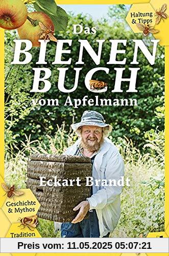 Das Bienenbuch vom Apfelmann: Geschichte & Mythos | Tradition & aktuelle Trends | Haltung & Tipps