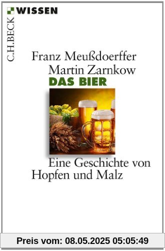 Das Bier: Eine Geschichte von Hopfen und Malz