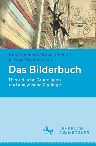 Das Bilderbuch: Theoretische Grundlagen und analytische Zugänge von J.B. Metzler