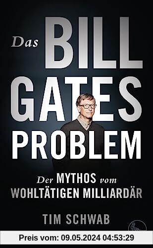 Das Bill-Gates-Problem: Der Mythos vom wohltätigen Milliardär