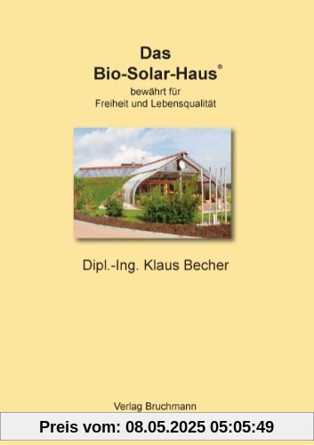 Das Bio-Solar-Haus: bewährt für Freiheit und Lebensqualität