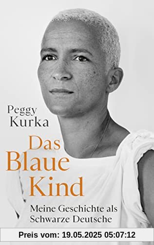 Das Blaue Kind: Meine Geschichte als Schwarze Deutsche