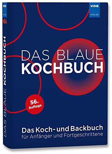 Das Blaue Kochbuch: Das Koch- und Backbuch für Anfänger und Fortgeschrittene