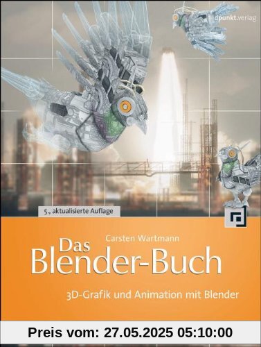 Das Blender-Buch: 3D-Grafik und Animation mit Blender Das Blender-Buch: 3D-Grafik und Animation mit Blender