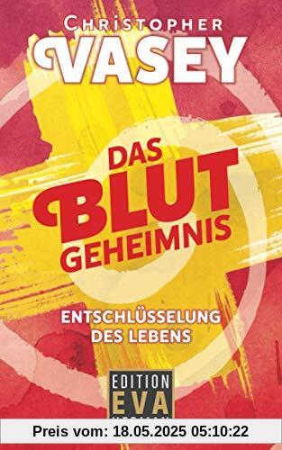Das Blutgeheimnis: Entschlüsselung des Lebens Das Blutgeheimnis: Entschlüsselung des Lebens