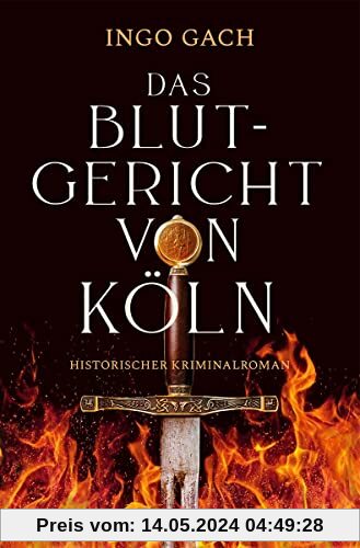 Das Blutgericht von Köln: Historischer Kriminalroman