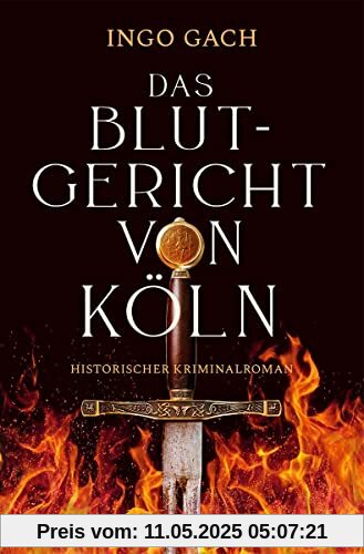 Das Blutgericht von Köln: Historischer Kriminalroman