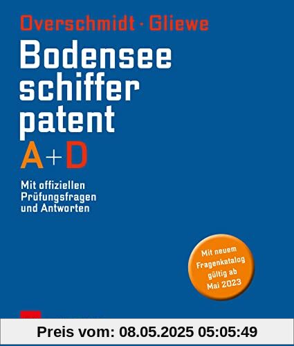 Das Bodensee-Schifferpatent A + D: Mit offiziellen Prüfungsfragen und Antworten