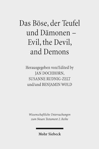 Das Böse, der Teufel und Dämonen - Evil, the Devil, and Demons (Wissenschaftliche Untersuchungen zum Neuen Testament: 2. Reihe, Band 412)