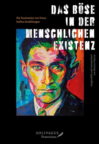 Das Böse in der menschlichen Existenz: Die Faszination von Franz Kafkas Erzählungen