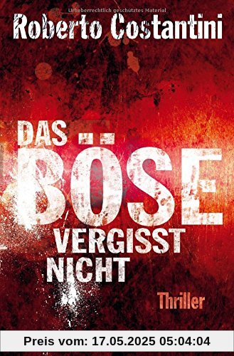 Das Böse vergisst nicht: Thriller Bd. 3 (Trilogie des Bösen, Band 3)