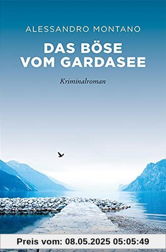 Das Böse vom Gardasee: Kriminalroman (Sehnsuchtsorte)