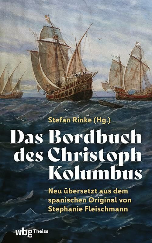 Das Bordbuch des Christoph Kolumbus: Neu übersetzt aus dem spanischen Original von Stephanie F...
