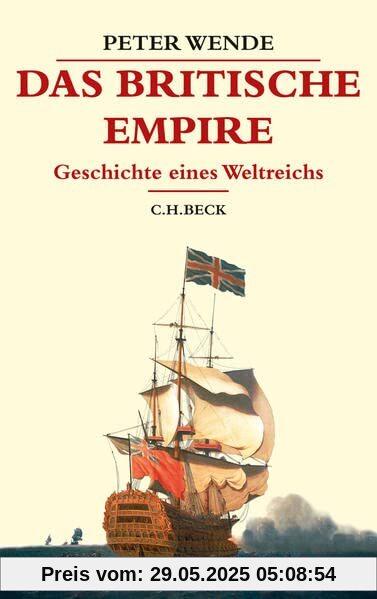 Das Britische Empire: Geschichte eines Weltreichs (Beck's Historische Bibliothek)