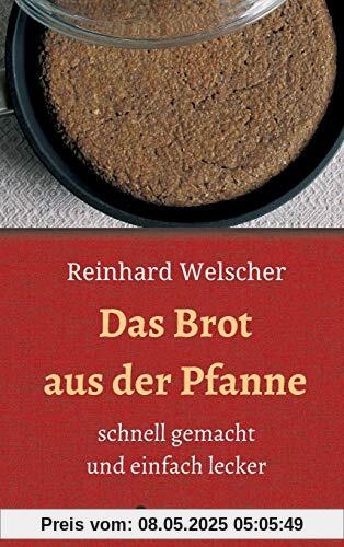 Das Brot aus der Pfanne: schnell gemacht und einfach lecker