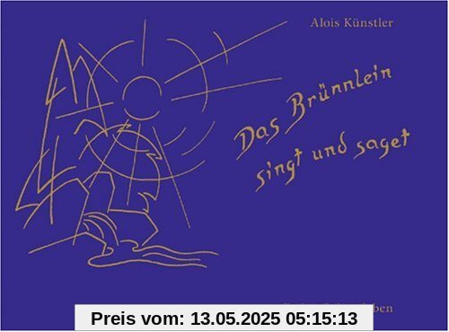 Das Brünnlein singt und saget: Lieder und Melodien für Kinder