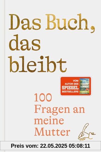 Das Buch, das bleibt: 100 Fragen an meine Mutter | Vom Autor des SPIEGEL-Bestsellers 25 letzte Sommer (Lebensfragen)