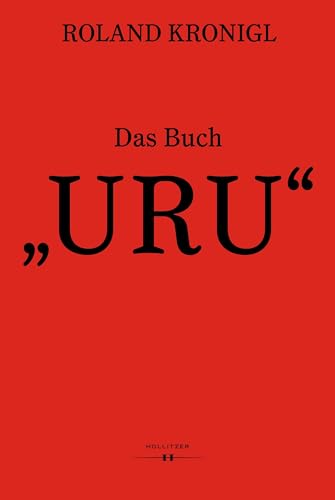 Das Buch „URU“: Texte und Zeichnungen von Roland Kronigl von Hollitzer Wissenschaftsverlag