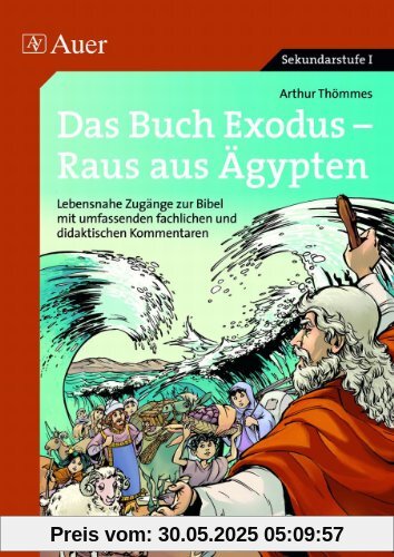 Das Buch Exodus - Raus aus Ägypten: Lebensnahe Zugänge zur Bibel mit umfassenden fachlichen und didaktischen Kommentaren