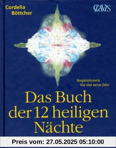 Das Buch der 12 heiligen Nächte: 25. Dezember bis 6. Januar. Inspirationen für das neue Jahr