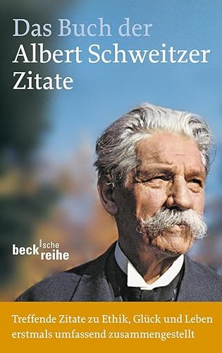 Das Buch der Albert-Schweitzer-Zitate: Mensch für Menschen sein (Beck'sche Reihe)