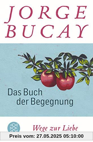 Das Buch der Begegnung: Wege zur Liebe Das Buch der Begegnung: Wege zur Liebe