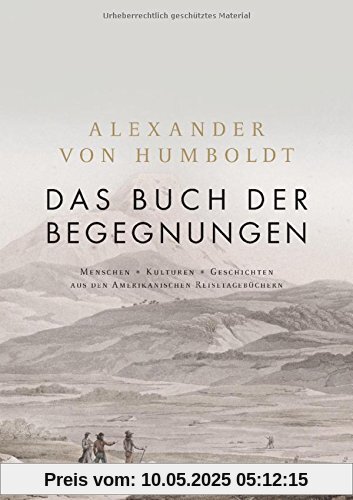Das Buch der Begegnungen: Menschen – Kulturen – Geschichten aus den Amerikanischen Reisetagebüchern
