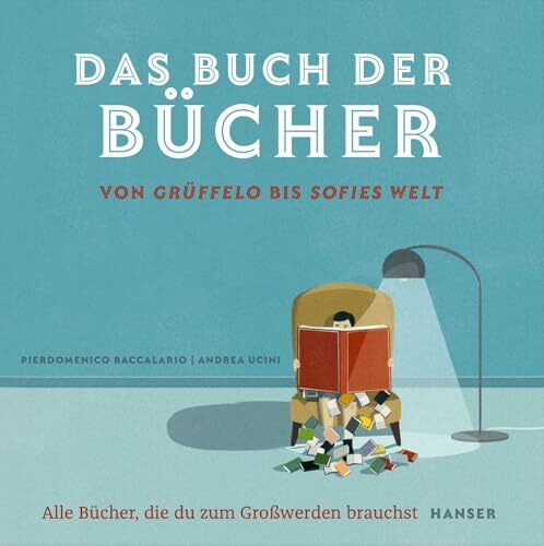 Das Buch der Bücher – von Grüffelo bis Sofies Welt: Alle Bücher, die du zum Großwerden brauchst Das Buch der Bücher – von Grüffelo bis Sofies Welt: Alle Bücher, die du zum Großwerden brauchst