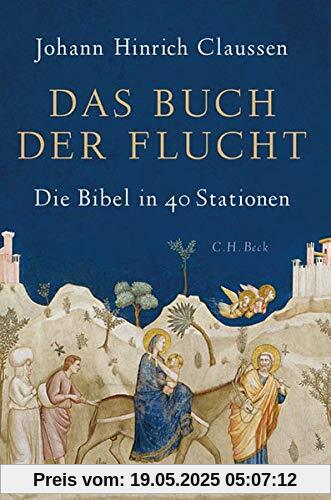 Das Buch der Flucht: Die Bibel in 40 Stationen Das Buch der Flucht: Die Bibel in 40 Stationen