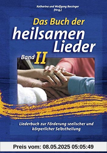 Das Buch der Heilsamen Lieder 2: Liederbuch zur Förderung seelischer und körperlicher Gesundheit