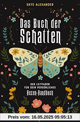 Das Buch der Schatten. Der Leitfaden für dein persönliches Hexen-Handbuch. - Anlage, Aufbau, Anwendung