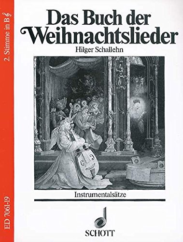 Das Buch der Weihnachtslieder: Instrumentalsätze. variable Besetzungsmöglichkeiten. 2. Stimme in B (Violinschlüssel): Klarinette, Trompete, Flügelhorn. von Schott Music Distribution