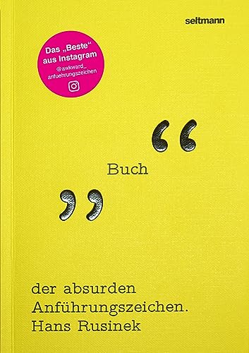 Das Buch der absurden Anführungszeichen: Das Buch zum Instagram Hit @awkward_anfuehrungszeichen
