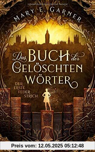 Das Buch der gelöschten Wörter - Der erste Federstrich: Roman Das Buch der gelöschten Wörter - Der erste Federstrich: Roman